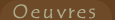 Oeuvres